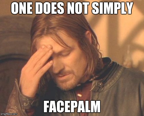 Frustrated Boromir Meme | ONE DOES NOT SIMPLY; FACEPALM | image tagged in memes,frustrated boromir | made w/ Imgflip meme maker