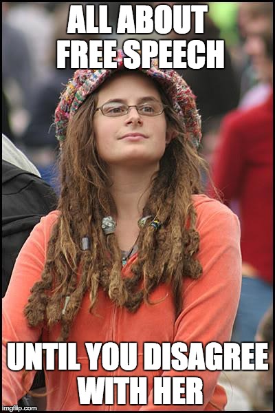 College Liberal Meme | ALL ABOUT FREE SPEECH; UNTIL YOU DISAGREE WITH HER | image tagged in memes,college liberal | made w/ Imgflip meme maker