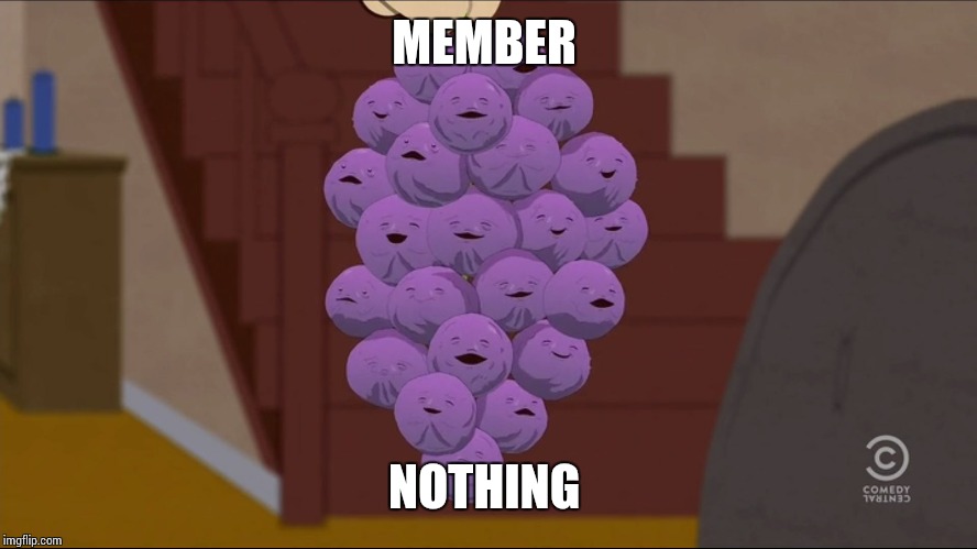 Member Berries | MEMBER; NOTHING | image tagged in memes,member berries | made w/ Imgflip meme maker