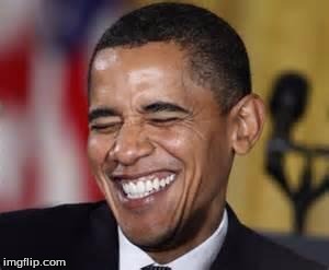 Laughing Obama | image tagged in laughing obama | made w/ Imgflip meme maker