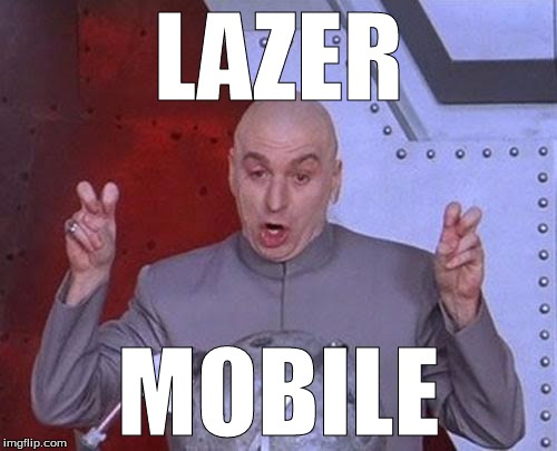 Dr Evil Laser Meme | LAZER; MOBILE | image tagged in memes,dr evil laser | made w/ Imgflip meme maker