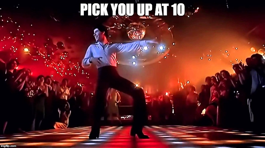 PICK YOU UP AT 10 | made w/ Imgflip meme maker