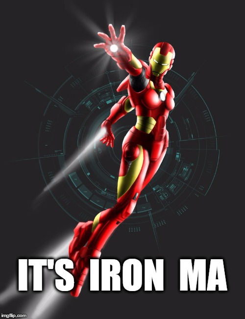 IT'S  IRON  MA | made w/ Imgflip meme maker