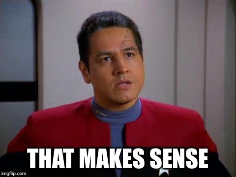 Chakotay Disagrees | THAT MAKES SENSE | image tagged in chakotay disagrees | made w/ Imgflip meme maker