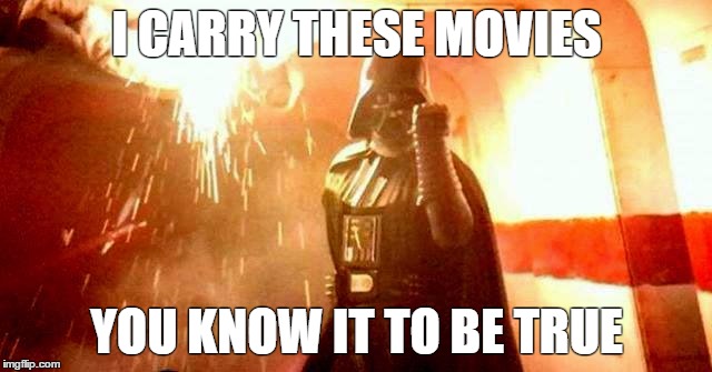 For Vader fans | I CARRY THESE MOVIES; YOU KNOW IT TO BE TRUE | image tagged in star wars | made w/ Imgflip meme maker