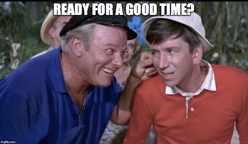 READY FOR A GOOD TIME? | made w/ Imgflip meme maker