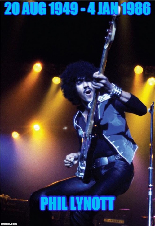 Phil Lynott 1949-1986 | 20 AUG 1949 - 4 JAN 1986; PHIL LYNOTT | image tagged in rock n roll,guitar hero,irish | made w/ Imgflip meme maker