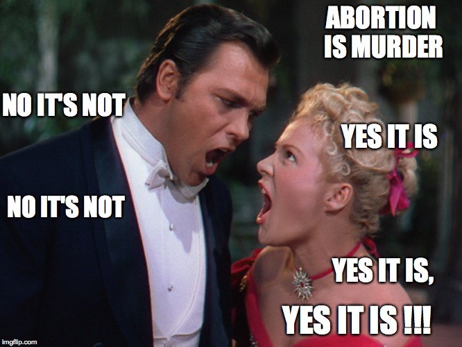ABORTION IS MURDER YES IT IS !!! NO IT'S NOT YES IT IS YES IT IS, NO IT'S NOT | made w/ Imgflip meme maker