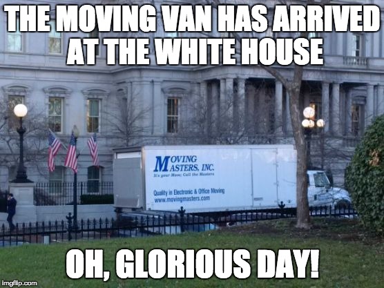 The moving van has finally shown up at the White House.  | THE MOVING VAN HAS ARRIVED AT THE WHITE HOUSE; OH, GLORIOUS DAY! | image tagged in obama moving van at white house,moving truck,goodbye good riddance,our national nightmare is over | made w/ Imgflip meme maker
