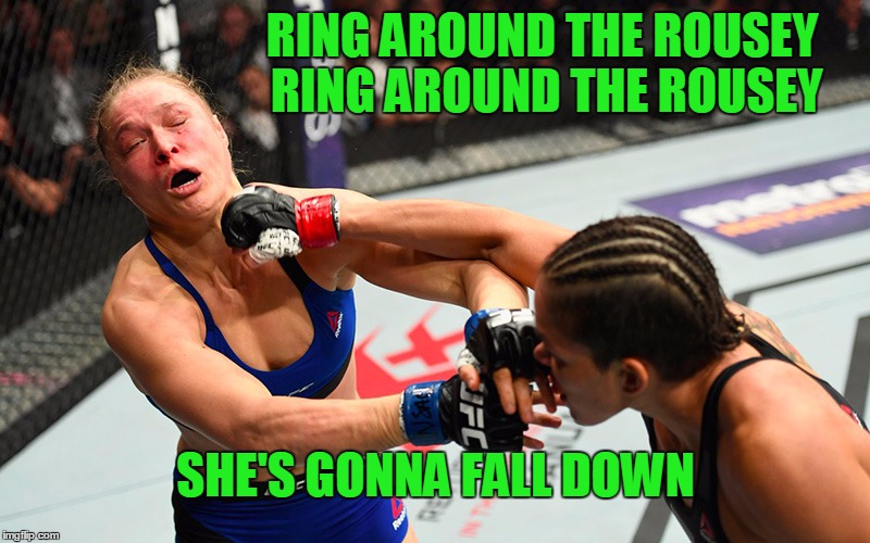 Pockets full of posies....and money. | RING AROUND THE ROUSEY RING AROUND THE ROUSEY; SHE'S GONNA FALL DOWN | image tagged in ronda rousey | made w/ Imgflip meme maker