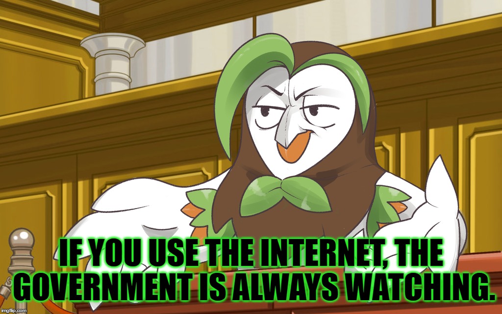 IF YOU USE THE INTERNET, THE GOVERNMENT IS ALWAYS WATCHING. | made w/ Imgflip meme maker
