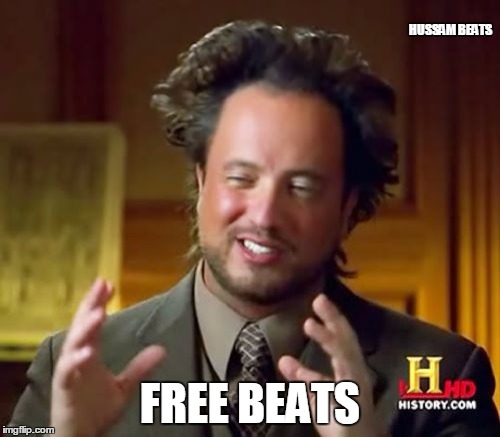 Free Beats  | HUSSAM BEATS; FREE BEATS | image tagged in memes,ancient aliens,free beats,music producer,rapper,hip hop | made w/ Imgflip meme maker