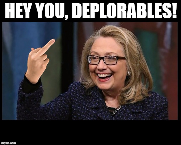 HEY YOU, DEPLORABLES! | made w/ Imgflip meme maker