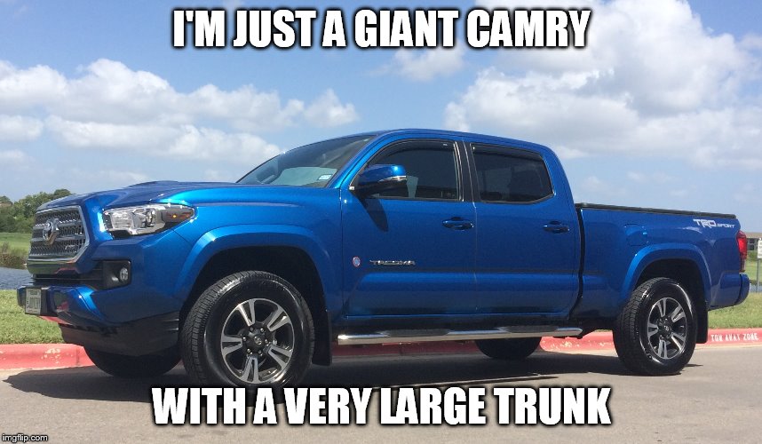 I'M JUST A GIANT CAMRY; WITH A VERY LARGE TRUNK | made w/ Imgflip meme maker