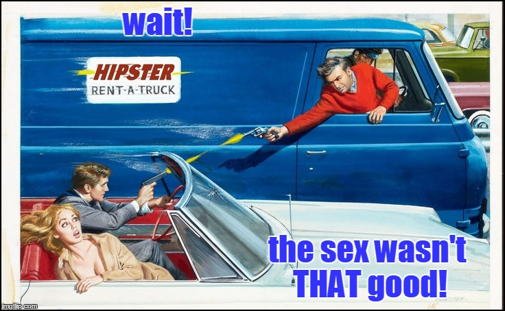 wait! the sex wasn't THAT good! | made w/ Imgflip meme maker