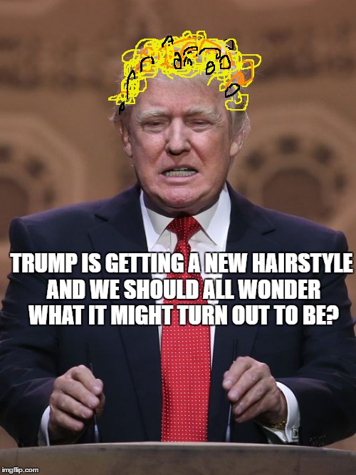 How about Justin Timberlake style curls? | TRUMP IS GETTING A NEW HAIRSTYLE AND WE SHOULD ALL WONDER WHAT IT MIGHT TURN OUT TO BE? | image tagged in donald trump,memes,hair,donald trumph hair,justin timberlake | made w/ Imgflip meme maker