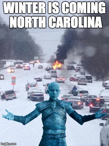 WINTER IS COMING NORTH CAROLINA | made w/ Imgflip meme maker