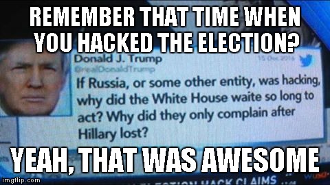 Awesome Election Fraud, Dude | REMEMBER THAT TIME WHEN YOU HACKED THE ELECTION? YEAH, THAT WAS AWESOME | image tagged in election fraud,hacking,remember when,chris farley | made w/ Imgflip meme maker