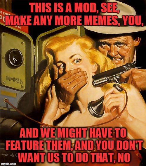 Dial "M" for "MODERATOR" | image tagged in meme,pulp art week,mr jingles event,gangsters and molls | made w/ Imgflip meme maker