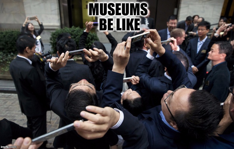 Museums | MUSEUMS BE LIKE | image tagged in phone | made w/ Imgflip meme maker
