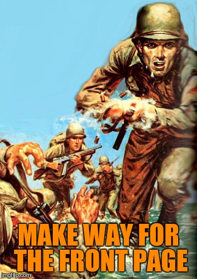 MAKE WAY FOR THE FRONT PAGE | made w/ Imgflip meme maker