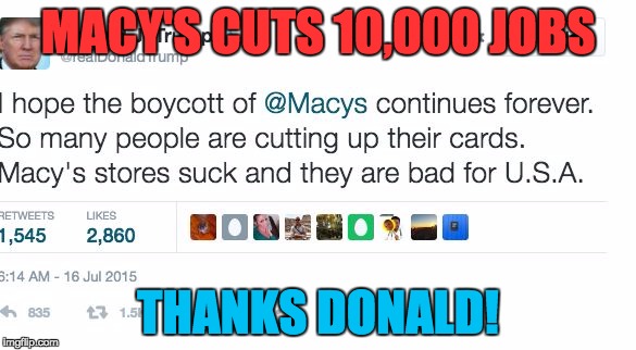 MACY'S CUTS 10,000 JOBS; THANKS DONALD! | image tagged in macys | made w/ Imgflip meme maker