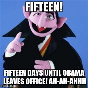 the count | FIFTEEN! FIFTEEN DAYS UNTIL OBAMA LEAVES OFFICE! AH-AH-AHHH | image tagged in the count | made w/ Imgflip meme maker