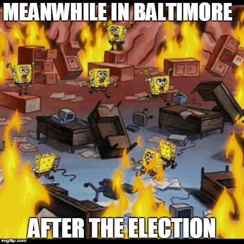 Office Fire | MEANWHILE IN BALTIMORE; AFTER THE ELECTION | image tagged in office fire | made w/ Imgflip meme maker