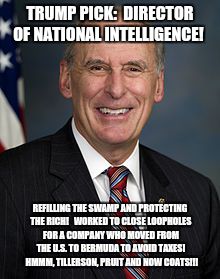 Refilling the swamp and protecting the swamp!!! | TRUMP PICK:  DIRECTOR OF NATIONAL INTELLIGENCE! REFILLING THE SWAMP AND PROTECTING THE RICH!   WORKED TO CLOSE LOOPHOLES FOR A COMPANY WHO MOVED FROM THE U.S. TO BERMUDA TO AVOID TAXES!  HMMM, TILLERSON, PRUIT AND NOW COATS!!! | image tagged in trump toilet paper | made w/ Imgflip meme maker