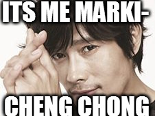 ITS ME MARKI-; CHENG CHONG | image tagged in is this my markimoo | made w/ Imgflip meme maker