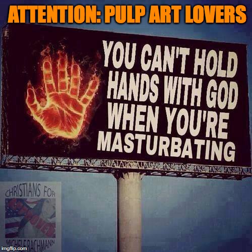 Keeping Your Hands Clean | ATTENTION: PULP ART LOVERS | image tagged in masterbation,morality | made w/ Imgflip meme maker