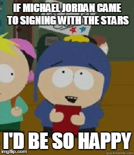 Craig Would Be So Happy | IF MICHAEL JORDAN CAME TO SIGNING WITH THE STARS; I'D BE SO HAPPY | image tagged in craig would be so happy | made w/ Imgflip meme maker