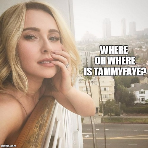 WHERE OH WHERE IS TAMMYFAYE? | made w/ Imgflip meme maker