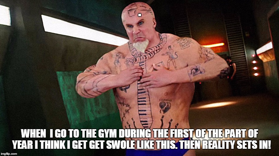 Zoolander WWE | . WHEN  I GO TO THE GYM DURING THE FIRST OF THE PART OF  YEAR I THINK I GET GET SWOLE LIKE THIS. THEN REALITY SETS IN! | image tagged in zoolander wwe | made w/ Imgflip meme maker