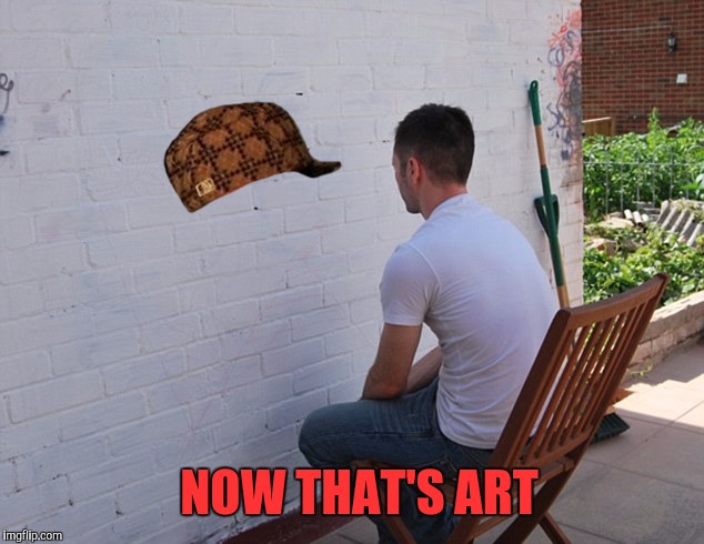 still more exciting than | NOW THAT'S ART | image tagged in still more exciting than,scumbag | made w/ Imgflip meme maker