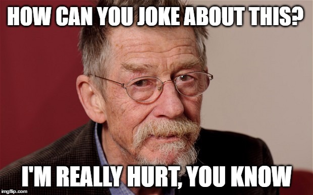 John Really Hurt | HOW CAN YOU JOKE ABOUT THIS? I'M REALLY HURT, YOU KNOW | image tagged in john hurt,bad joke,seriously,depression sadness hurt pain anxiety,hide the pain,not funny | made w/ Imgflip meme maker