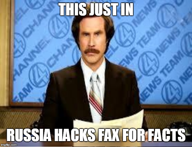 THIS JUST IN RUSSIA HACKS FAX FOR FACTS | made w/ Imgflip meme maker