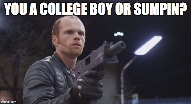 YOU A COLLEGE BOY OR SUMPIN? | made w/ Imgflip meme maker