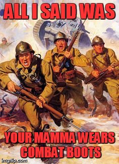 Pulp Art week!!!! | ALL I SAID WAS; YOUR MAMMA WEARS COMBAT BOOTS | image tagged in pulp art,pulp art week | made w/ Imgflip meme maker