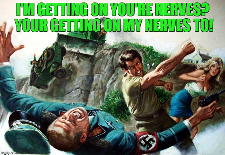 Pupl Art week meets grammar Nazi! | I'M GETTING ON YOU'RE NERVES? YOUR GETTING ON MY NERVES TO! | image tagged in pulp art,pulp art week,grammar nazi | made w/ Imgflip meme maker