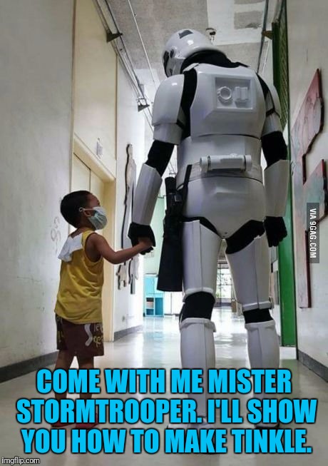 COME WITH ME MISTER STORMTROOPER. I'LL SHOW YOU HOW TO MAKE TINKLE. | made w/ Imgflip meme maker