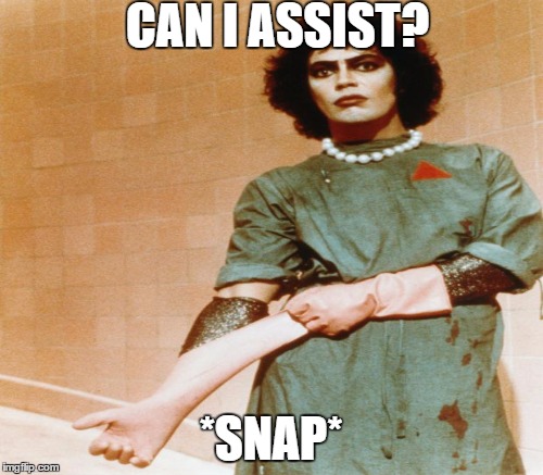 CAN I ASSIST? *SNAP* | made w/ Imgflip meme maker