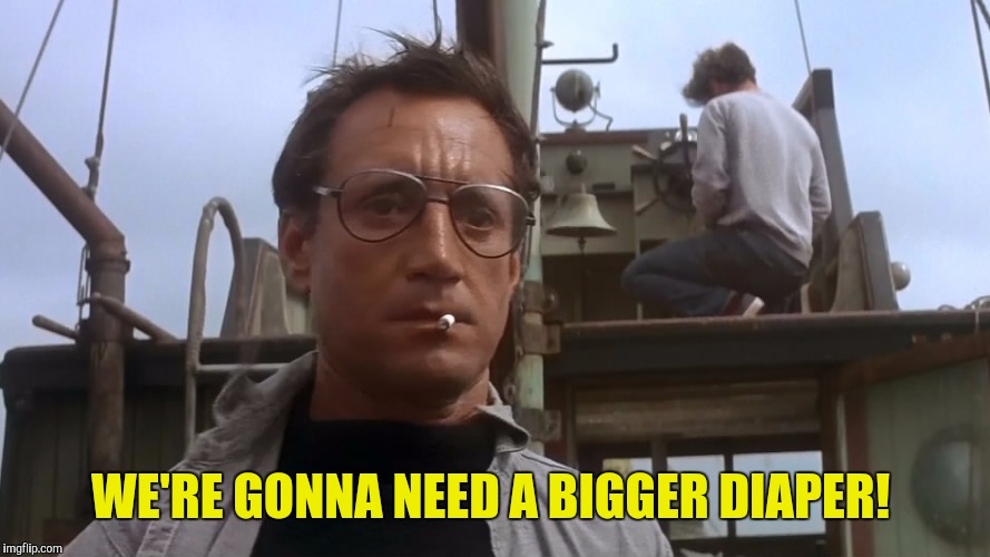 WE'RE GONNA NEED A BIGGER DIAPER! | made w/ Imgflip meme maker