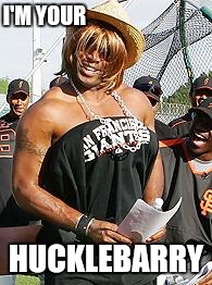 I'M YOUR HUCKLEBARRY | image tagged in barry bonds in drag | made w/ Imgflip meme maker