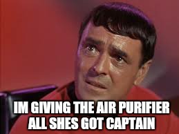 IM GIVING THE AIR PURIFIER  ALL SHES GOT CAPTAIN | made w/ Imgflip meme maker