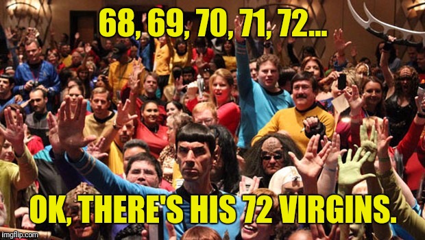 68, 69, 70, 71, 72... OK, THERE'S HIS 72 VIRGINS. | made w/ Imgflip meme maker