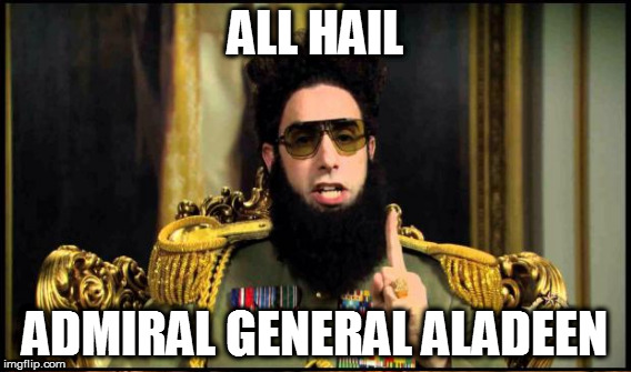 ALL HAIL ADMIRAL GENERAL ALADEEN | made w/ Imgflip meme maker