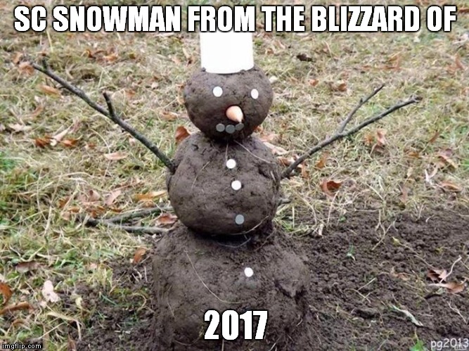 Mudman | SC SNOWMAN FROM THE BLIZZARD OF; 2017 | image tagged in snowman,mudman | made w/ Imgflip meme maker
