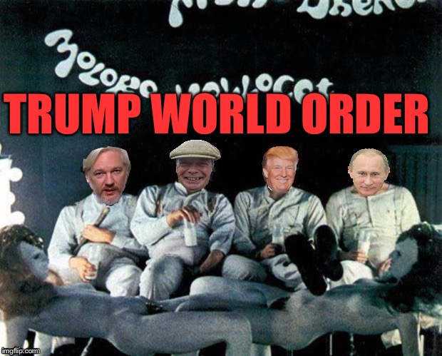 T W O | TRUMP WORLD ORDER | image tagged in brexit,donald trump,vladimir putin,julian assange,wikileaks,russian hackers | made w/ Imgflip meme maker