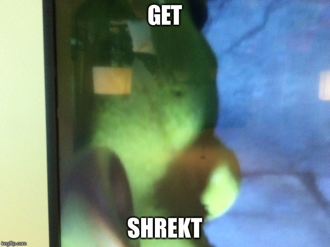 GET; SHREKT | image tagged in shrekt | made w/ Imgflip meme maker
